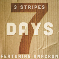 3 Stripes – 7 Days ft. Anacron