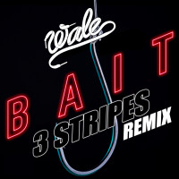Bait (3 Stripes Remix)
