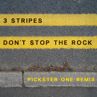 3 Stripes – Don’t Stop The Rock (Pickster One Remix)
