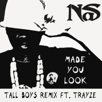 Nas – Made You Look – Tall Boys Remix ft. Trayze