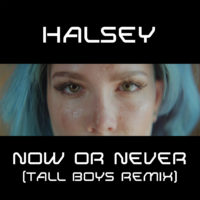 Halsey – Now Or Never – Tall Boys Remix
